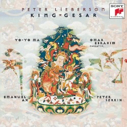King Gesar by Peter Lieberson ;   Yo‐Yo Ma ,   Omar Ebrahim ,   Emanuel Ax ,   Peter Serkin