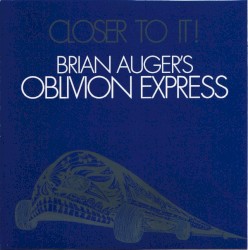 Closer to It! by Brian Auger’s Oblivion Express