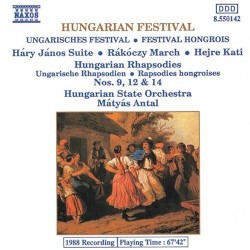 Hungarian Festival: Háry János Suite / Rákóczi March / Hejre Kati / Hungarian Rhapsodies by Hungarian State Orchestra ,   Mátyás Antal
