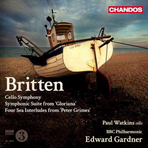Cello Symphony / Symphonic Suite from "Gloriana" / Four Sea Interludes from "Peter Grimes"