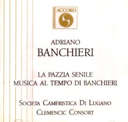 La Piazza Senile - Musica al tempo di Banchieri by Adriano Banchieri ;   Società cameristica di Lugano ,   Clemencic Consort