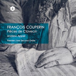 Pièces de Clavecin, Premier Livre Second Ordre by François Couperin ;   Andrew Appel