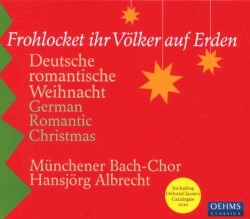 Frohlocket ihr Völker auf Erden: Deutsche romantische Weihnacht by Münchener Bach‐Chor ,   Hansjörg Albrecht