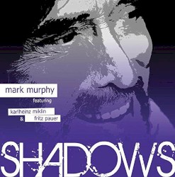 Shadows by Mark Murphy  feat.   Karlheinz Miklin  &   Fritz Pauer