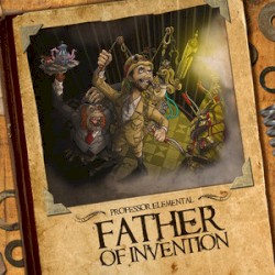 Father of Invention by Professor Elemental