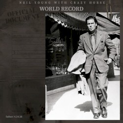 World Record by Neil Young  &   Crazy Horse