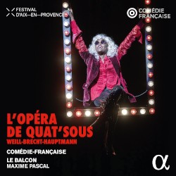 L’opéra de quat’sous by Weill ,   Brecht ,   Hauptmann ;   Comédie-Française ,   Le Balcon ,   Maxime Pascal