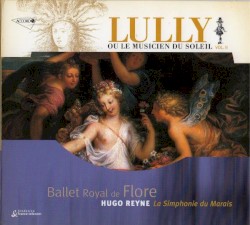 Lully ou le Musicien du Soleil Vol. II by Lully ;   Hugo Reyne ,   La Simphonie du Marais