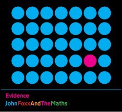 Evidence by John Foxx and the Maths