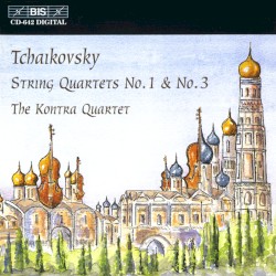String Quartets no. 1 & no. 3 by Tchaikovsky ;   The Kontra Quartet