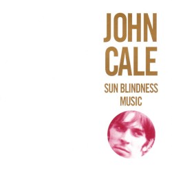 Sun Blindness Music: New York in the 1960's, Volume 1 by John Cale