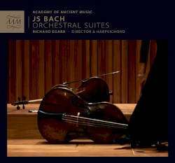 J.S. Bach: Orchestral Suites by Johann Sebastian Bach ,   Richard Egarr  &   Academy of Ancient Music
