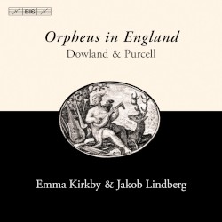 Orpheus in England by Dowland ,   Purcell ;   Emma Kirkby ,   Jakob Lindberg