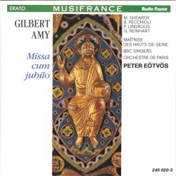 Missa cum jubilo by Gilbert Amy ;   Maîtrise des Hauts-de-Seine ,   BBC Singers ,   Orchestre de Paris ,   Péter Eötvös