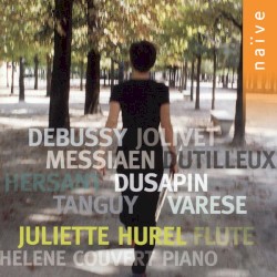Debussy / Jolivet / Messiaen / Dutilleux / Hersant / Dusapin / Tanguy / Varèse by Debussy ,   Jolivet ,   Messiaen ,   Dutilleux ,   Hersant ,   Dusapin ,   Tanguy ,   Varèse ;   Juliette Hurel ,   Hélène Couvert