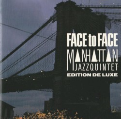 Face to Face (Edition Deluxe) by Manhattan Jazz Quintet