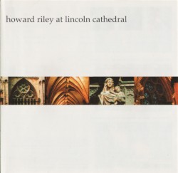 Howard Riley at Lincoln Cathedral by Howard Riley