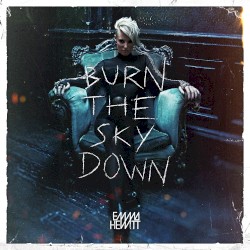 Burn the Sky Down by Emma Hewitt