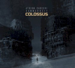 Colossus by Atrium Carceri  &   Kammarheit