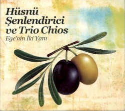 Ege'nin İki Yanı by Hüsnü Şenlendirici  ve   Trio Chios