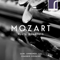 Flute Quartets by Wolfgang Amadeus Mozart ;   Sami Junnonen ,   Chamber Domaine