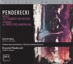 Music for Chamber Orchestra by Penderecki ;   Albrecht Mayer ,   Sinfonia Varsovia Orchestra ,   Krzysztof Penderecki