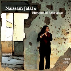 Osloob Hayati by Naïssam Jalal  &   Rhythms of Resistance