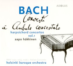 Concerti à Cembalo concertato: Harpsichord Concertos, Volume 1 by J.S. Bach ;   Aapo Häkkinen ,   Helsinki Baroque Orchestra