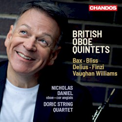 British Oboe Quintets by Bax ,   Bliss ,   Delius ,   Finzi ,   Vaughan Williams ;   Nicholas Daniel ,   Doric String Quartet