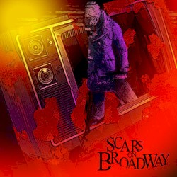 Scars on Broadway by Scars on Broadway