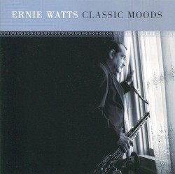 Classic Moods by Ernie Watts