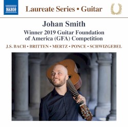 Guitar Recital by J.S. Bach ,   Britten ,   Mertz ,   Ponce ,   Schwizgebel ;   Johan Smith