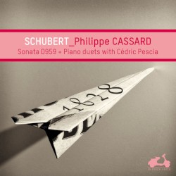 Sonata D. 959 / Piano Duets by Schubert ;   Philippe Cassard ,   Cédric Pescia