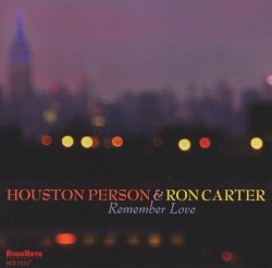 Remember Love by Houston Person  &   Ron Carter