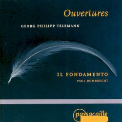 Ouvertures by Georg Philipp Telemann ;   Il Fondamento ,   Paul Dombrecht