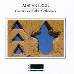 Guitars and Other Cathedrals by Adrian Legg