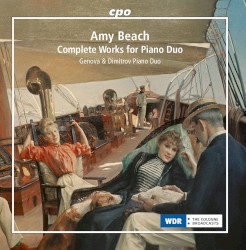 Complete Works for Piano Duo by Amy Beach ;   Genova & Dimitrov Piano Duo