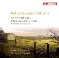 On Wenlock Edge / Piano Quintet in C minor / Romance and Pastorale by Ralph Vaughan Williams ;   Mark Padmore ,   Schubert Ensemble
