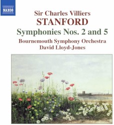 Symphonies nos. 2 and 5 by Sir Charles Villiers Stanford ;   Bournemouth Symphony Orchestra ,   David Lloyd-Jones