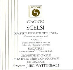 Quattro pezzi per orchestra / Anahit / Uaxuctum by Giacinto Scelsi ;   Orchestre  et   Chœur de la Radio-Télévision Polonaise de Cracovie ,   Jürg Wyttenbach