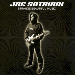 Strange Beautiful Music by Joe Satriani