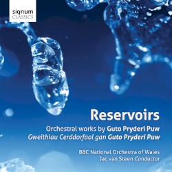Reservoirs: Gweithiau Cerddorfaol gan Guto Pryderi Puw by Guto Pryderi Puw ;   BBC National Orchestra of Wales ,   Jac van Steen