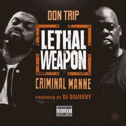 Lethal Weapon by Don Trip  &   Criminal Manne