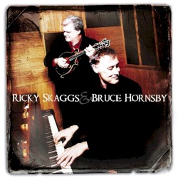 Ricky Skaggs & Bruce Hornsby by Ricky Skaggs  &   Bruce Hornsby