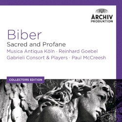 Sacred and Profane by Biber ;   Musica Antiqua Köln ,   Reinhard Goebel ,   Gabrieli Consort & Players ,   Paul McCreesh