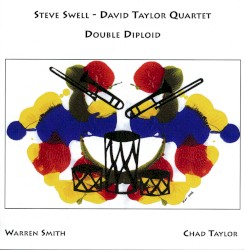 Double Diploid by Steve Swell - David Taylor Quartet ,   David Taylor ,   Warren Smith ,   Chad Taylor