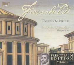 Frescobaldi Edition, Volume 1: Toccatas & Partitas by Frescobaldi ;   Roberto Loreggian