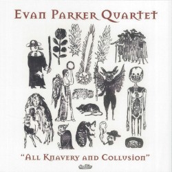All Knavery and Collusion by Evan Parker Quartet