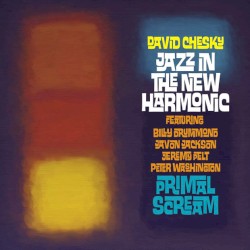 Primal Scream by David Chesky  &   Jazz In The New Harmonic