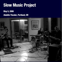 Aladdin Theater, Portland, OR, May 05, 2006 by Slow Music